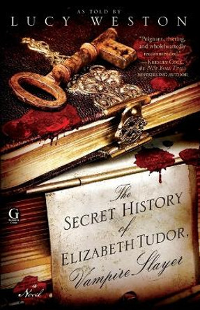 The Secret History of Elizabeth Tudor, Vampire Slayer Lucy Weston 9781439190333