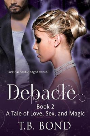 Debacle by T B Bond