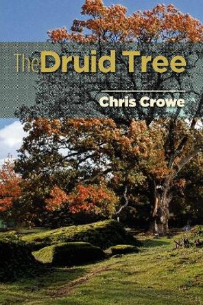 The Druid Tree Chris Crowe, Dr 9781460212462