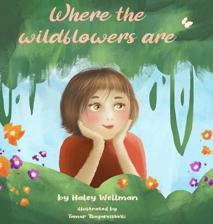Where the Wildflowers are Haley Wellman 9781458363152