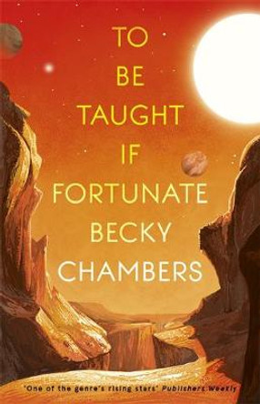 To Be Taught, If Fortunate: A Novella Becky Chambers 9781473697188