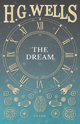 The Dream H G Wells 9781473333260