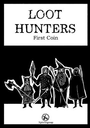 Loot Hunters - First Coin: A system-neutral, interactive adventure supplement with a fantasy, old-school feel that can be adjusted to any tabletop roleplaying game system. Gerasimos Kalogeratos 9781471068362