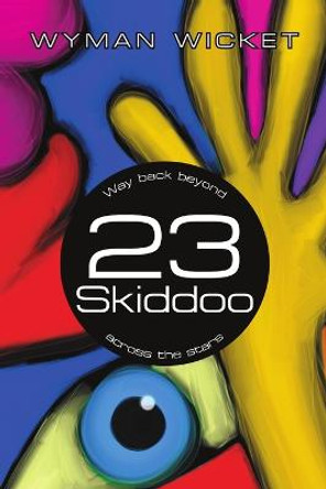 23 Skiddoo: Way back beyond across the stars Wyman Wicket 9781483450513