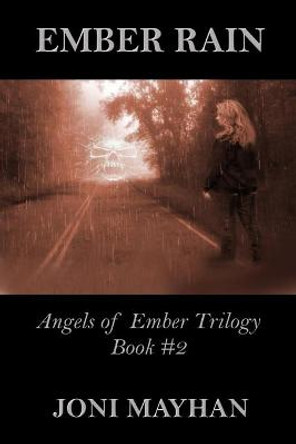 Ember Rain: - Angels of Ember - Book 2 Joni Mayhan 9781482784046