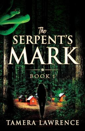The Serpent's Mark: Book 1 Tamera Lawrence 9781478735410