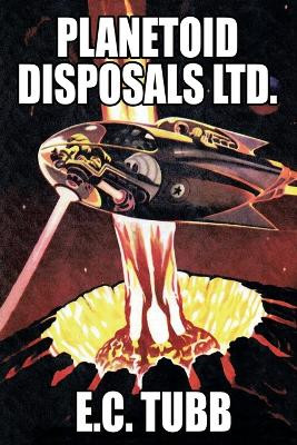 Planetoid Disposals Ltd. by E C Tubb