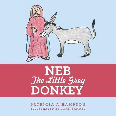 Neb the Little Grey Donkey by Patricia a Hampson