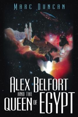 Alex Belfort and the Queen of Egypt Marc Duncan 9781483418322