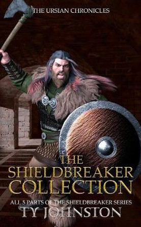 The Shieldbreaker Collection Ty Johnston 9781490935256