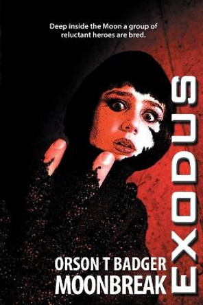 Exodus: Moonbreak: : Exodus Series Book 3 Orson T Badger 9781489594983