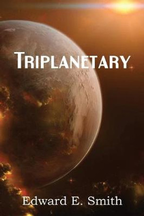 Triplanetary Edward E Smith 9781483701837