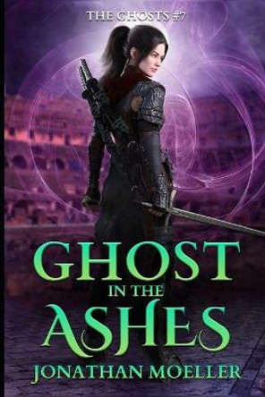 Ghost in the Ashes by Jonathan Moeller