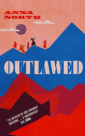 Outlawed: The Reese Witherspoon Book Club Pick Anna North 9781474615365