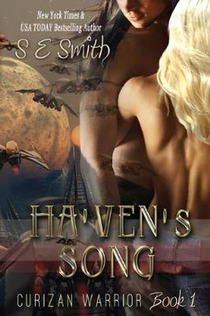 Ha'ven's Song: Curizan Warrior Book 1: Ha'ven's Song: Curizan Warrior Book 1 S E Smith 9781494238339