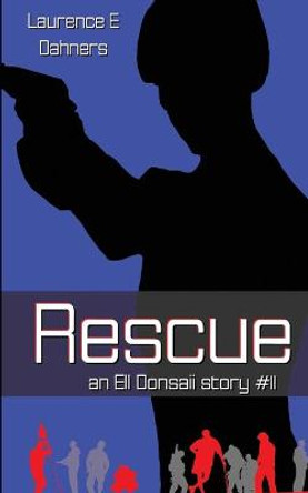 Rescue (an Ell Donsaii story #11) Laurence E Dahners 9781499504606