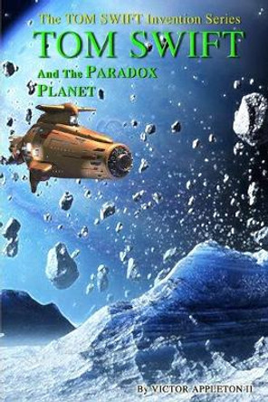 Tom Swift and the Paradox Planet Thomas Hudson 9781499562545
