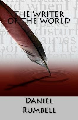 The Writer of the World by Daniel E C Rumbell
