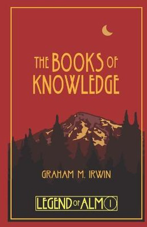 The Books of Knowledge Graham M Irwin 9781505404678