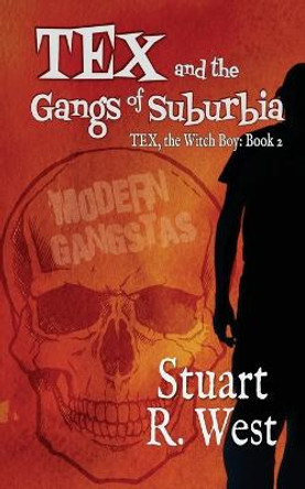 Tex and the Gangs of Suburbia Stuart R West 9781509245239