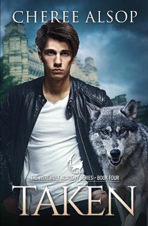 Werewolf Academy Book 4: Taken Cheree Lynn Alsop 9781503200371