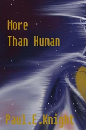 More Than Human Paul Edward Knight 9781505499919