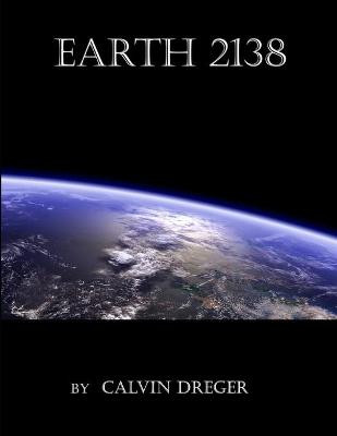 Earth 2138 by Calvin N Dreger