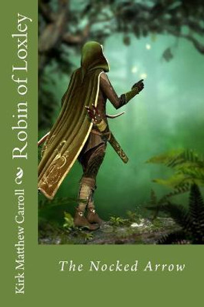Robin of Loxley by Kirk Matthew Carroll