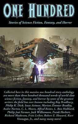 One Hundred: Stories of Science Fiction, Fantasy, and Horror Ray D Bradbury 9781515444909