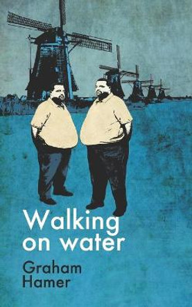 Walking on Water Graham Hamer, M.Ed. 9781530126736