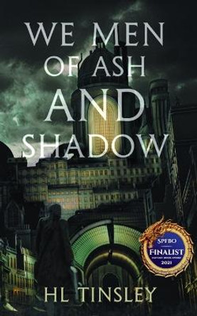 We Men of Ash and Shadow Hl Tinsley 9781527288942