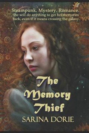 The Memory Thief: A Steampunk Novel Sarina Dorie 9781523233083