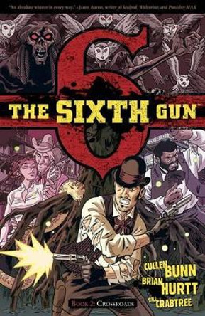 The Sixth Gun Volume 2: Crossroads Cullen Bunn 9781934964675