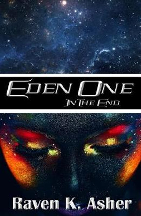 Eden One: In the End Raven K Asher 9781523233373