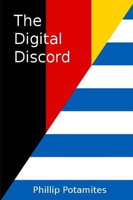 The Digital Discord by Phillip Potamites