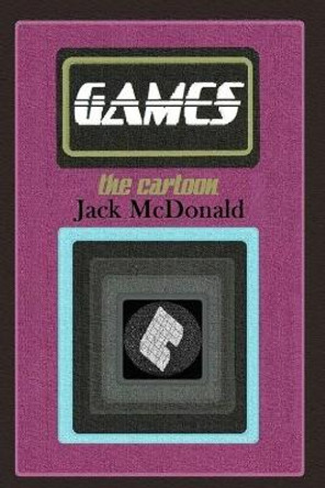 Games: the cartoon Jack McDonald, PH. (King's College London UK) 9781535132428