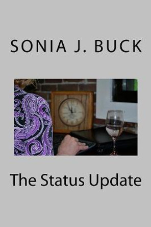 The Status Update Sonia J Buck 9781537704395