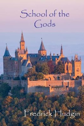 School of the Gods Fredrick Hudgin 9781539728443