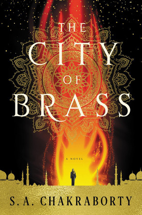 The City Of Brass: A Novel S A Chakraborty 9780062678102