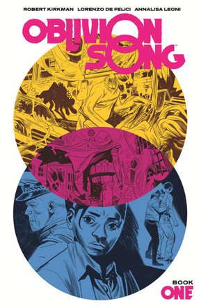 Oblivion Song by Kirkman & De Felici Book 1 Robert Kirkman 9781534316881