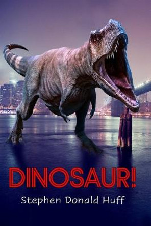 Dinosaur!: Death Eidolons: Collected Short Stories 2014 Stephen Donald Huff, Dr 9781543223576