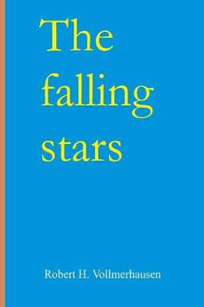 The falling stars Robert H Vollmerhausen 9781545420041