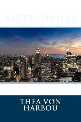 Metropolis Thea Von Harbou 9781542543347