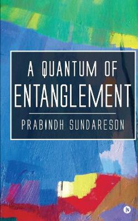 A Quantum of Entanglement Prabindh Sundareson 9781637815489