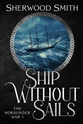 Ship Without Sails: Ship Without Sails Sherwood Smith 9781636320762