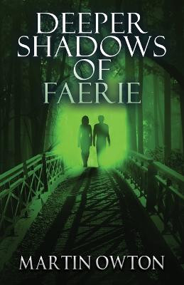 Deeper Shadows of Faerie by Martin Owton