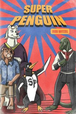 Super Penguin by Rob Witzel