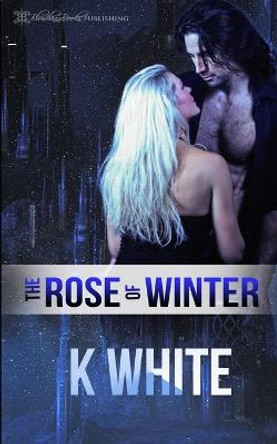The Rose of Winter by K White