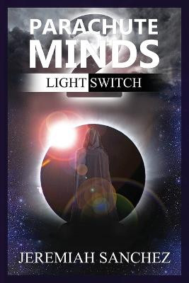 Parachute Minds: Light Switch Jeremiah Sanchez 9781638672708