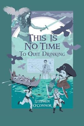 This Is No Time to Quit Drinking by Stephen O'Connor